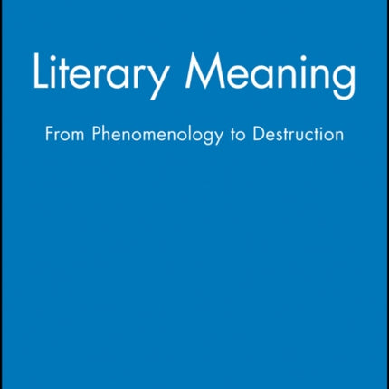 Literary Meaning: From Phenomenology to Destruction