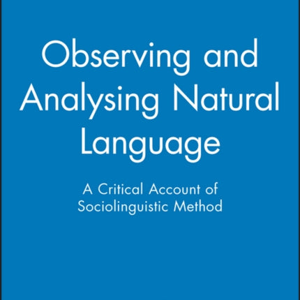 Observing and Analysing Natural Language: A Critical Account of Sociolinguistic Method