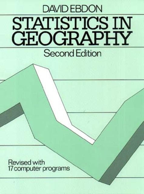 Statistics in Geography: A Practical Approach - Revised with 17 Programs