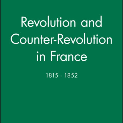 Revolution and Counter-Revolution in France: 1815 - 1852