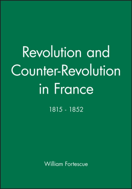 Revolution and Counter-Revolution in France: 1815 - 1852