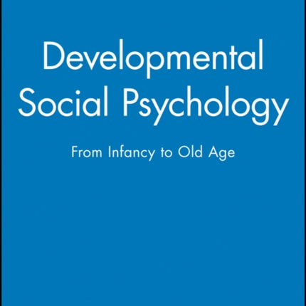 Developmental Social Psychology: From Infancy to Old Age