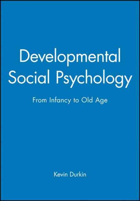 Developmental Social Psychology: From Infancy to Old Age