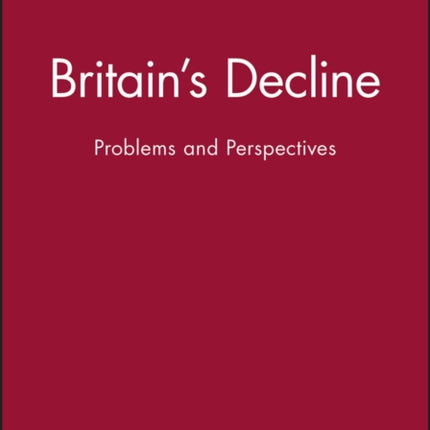 Britain's Decline: Problems and Perspectives