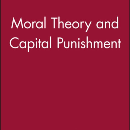 Moral Theory and Capital Punishment