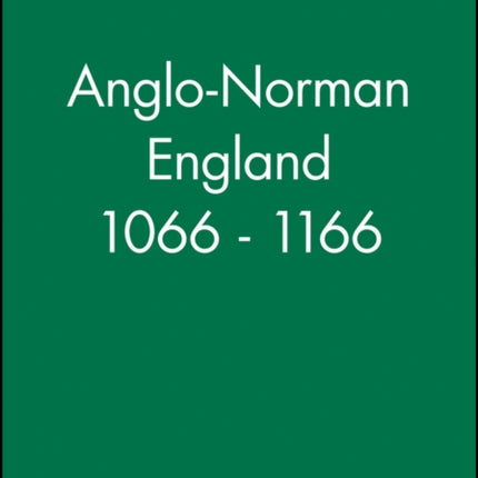 Anglo-Norman England 1066 - 1166