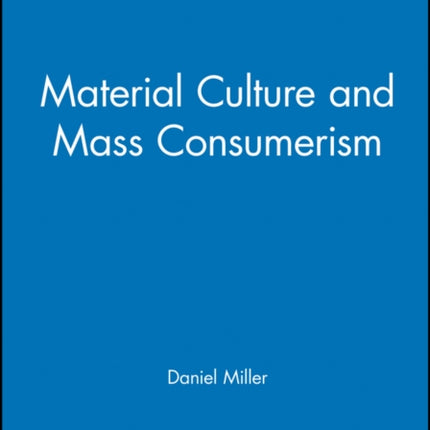 Material Culture and Mass Consumerism