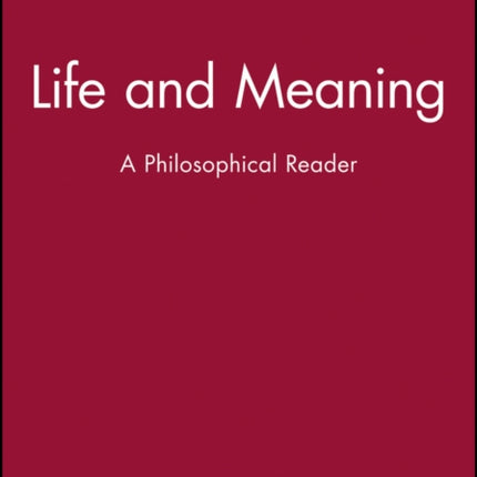 Life and Meaning: A Philosophical Reader