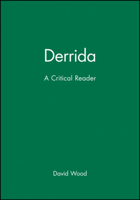 Derrida: A Critical Reader