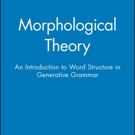 Morphological Theory: An Introduction to Word Structure in Generative Grammar