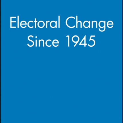 Electoral Change Since 1945 Making Contemporary