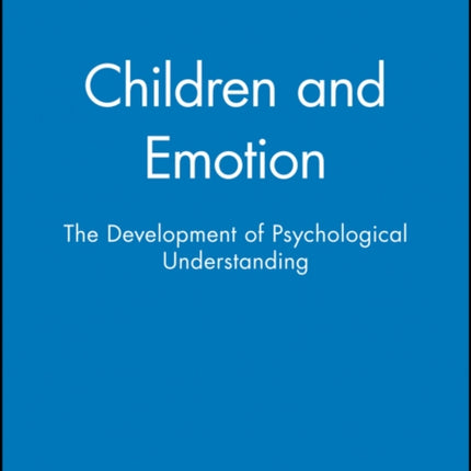 Children and Emotion: The Development of Psychological Understanding