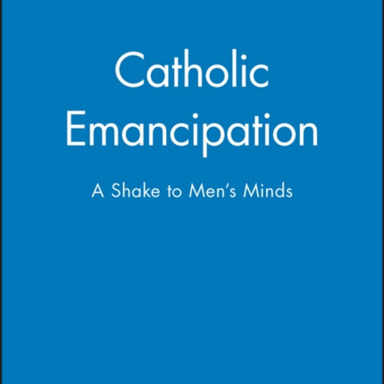 Catholic Emancipation: A Shake to Men's Minds