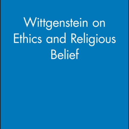 Wittgenstein on Ethics and Religious Belief