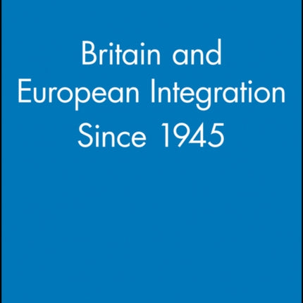 Britain and European Integration Since 1945