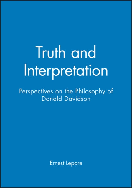 Truth and Interpretation: Perspectives on the Philosophy of Donald Davidson