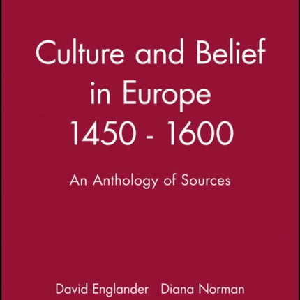 Culture and Belief in Europe 1450 - 1600: An Anthology of Sources