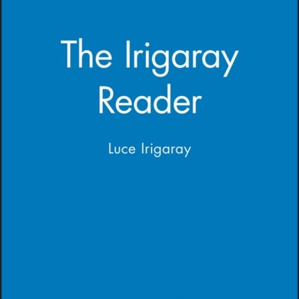 The Irigaray Reader: Luce Irigaray