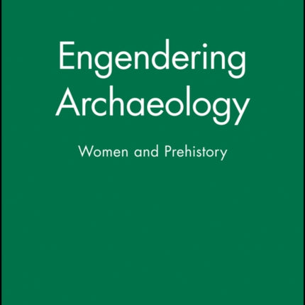 Engendering Archaeology: Women and Prehistory