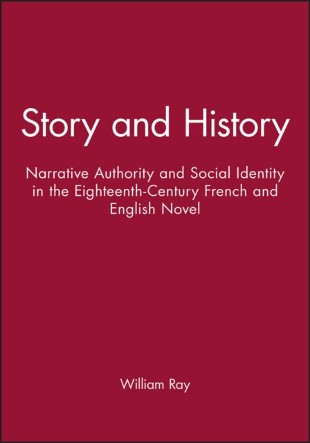 Story and History: Narrative Authority and Social Identity in the Eighteenth-Century French and English Novel