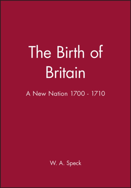 The Birth of Britain: A New Nation 1700 - 1710