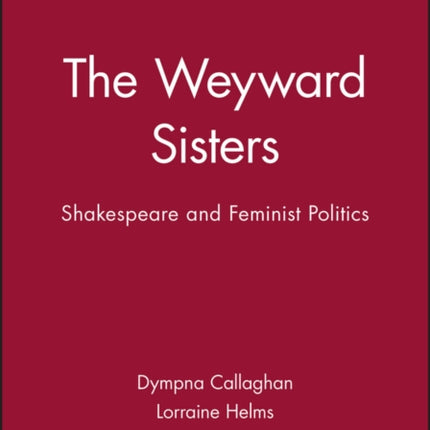 The Weyward Sisters: Shakespeare and Feminist Politics