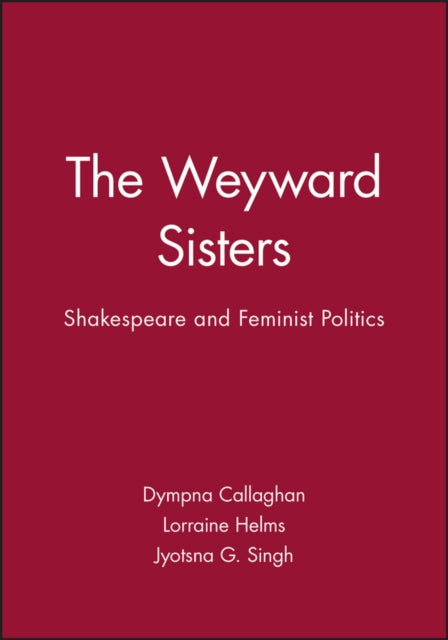 The Weyward Sisters: Shakespeare and Feminist Politics