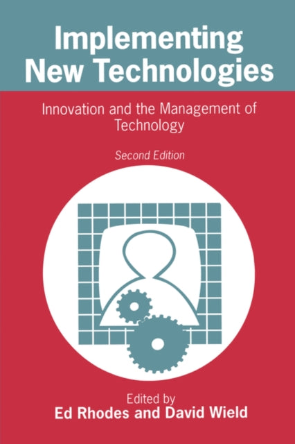 Implementing New Technologies: Innovation and the Management of Technology