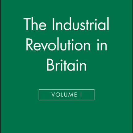 The Industrial Revolution in Britain I Volume 2