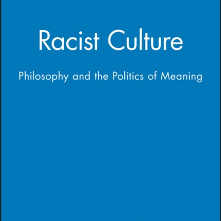 Racist Culture: Philosophy and the Politics of Meaning