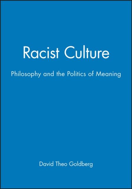 Racist Culture: Philosophy and the Politics of Meaning