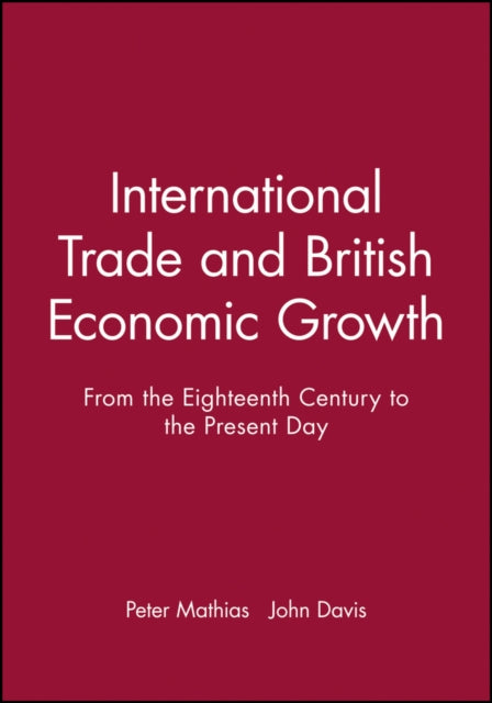 International Trade and British Economic Growth: From the Eighteenth Century to the Present Day