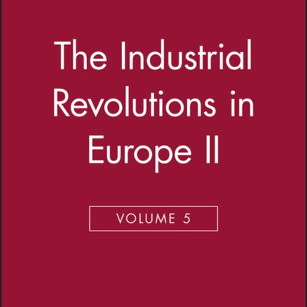 The Industrial Revolutions in Europe II, Volume 5