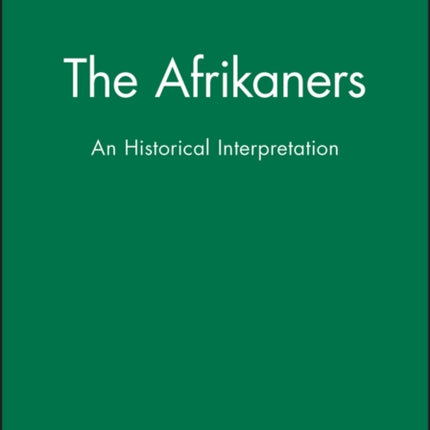 The Afrikaners: An Historical Interpretation