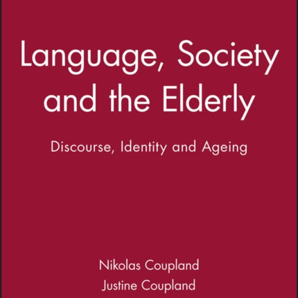 Language, Society and the Elderly: Discourse, Identity and Ageing