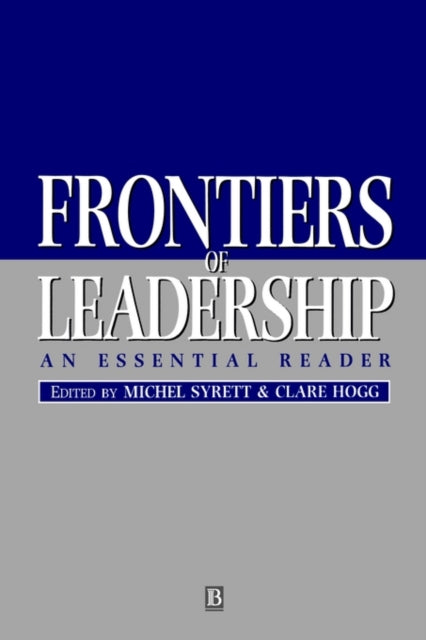 Frontiers of Leadership: An Essential Reader