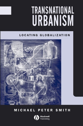 Transnational Urbanism: Locating Globalization