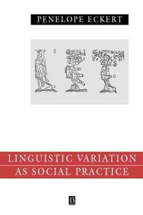 Language Variation as Social Practice: The Linguistic Construction of Identity in Belten High