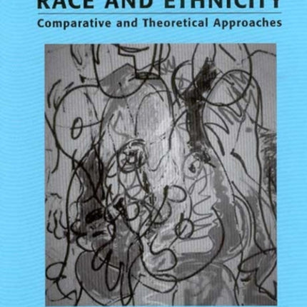 Race and Ethnicity: Comparative and Theoretical Approaches