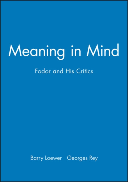 Meaning in Mind: Fodor and His Critics