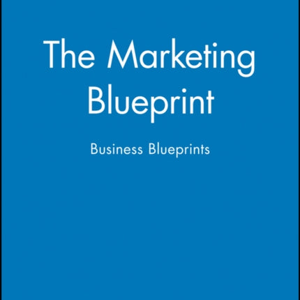 The Marketing Blueprint: Business Blueprints