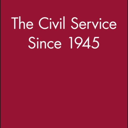 The Civil Service Since 1945