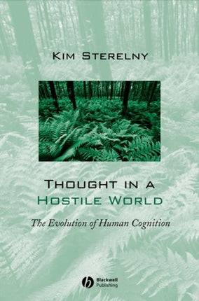 Thought in a Hostile World: The Evolution of Human Cognition