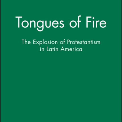 Tongues of Fire: The Explosion of Protestantism in Latin America