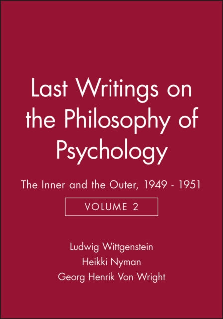 Last Writings on the Philosophy of Psychology: The Inner and the Outer, 1949 - 1951, Volume 2