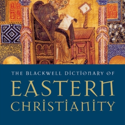 The Blackwell Dictionary of Eastern Christianity