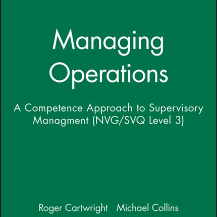 Managing Operations: A Competence Approach to Supervisory Managment (NVG/SVQ Level 3)