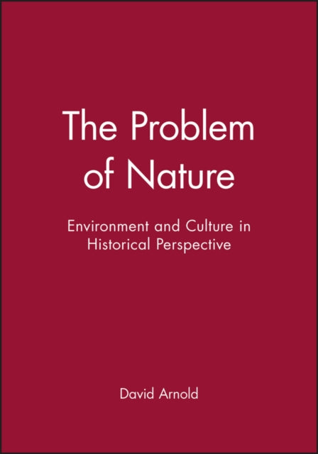 The Problem of Nature: Environment and Culture in Historical Perspective