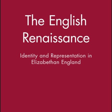 The English Renaissance: Identity and Representation in Elizabethan England