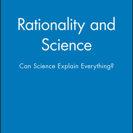 Rationality and Science: Can Science Explain Everything?